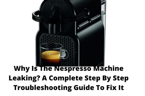 nespresso water leaking|How To Fix A Nespresso Machine Leaking (Step